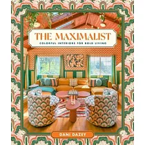The Maximalist: Colorful Interiors for Bold Living