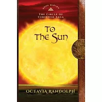To the Sun： Book Eleven of The Circle of Ceridwen Saga