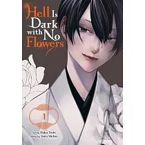 Hell Is Dark with No Flowers， Vol. 1 (Manga)