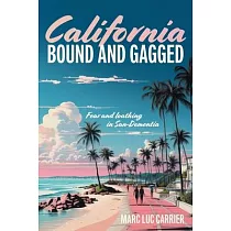 California Bound and Gagged： Fear and loathing in San─Dementia