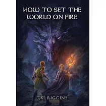 How To Set The World On Fire