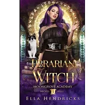 Librarian Witch： Moongrove Academy： Wicked Spells Book 1