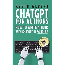 ChatGPT for Authors： How to Write a Book with ChatGPT in 24 Hours