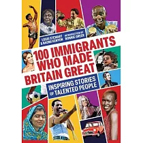 100 Immigrants Who Made Britain Great： Inspiring Stories of Talented People