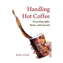 Handling Hot Coffee： Preventing Spills， Burns， and Lawsuits