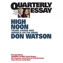 High Noon： Trump， Harris and America on the Brink; Quarterly Essay 95