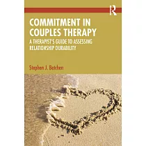 Commitment in Couples Therapy： A Therapist’s Guide to Assessing Relationship Durability