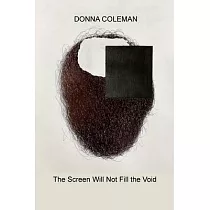 The Screen Will Not Fill The Void