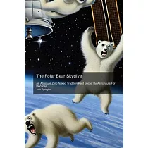 The Polar Bear Skydive： An Absolute Zero Naked Tradition Kept Secret By Astronauts For Decades