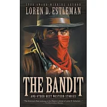 The Bandit and Other Best Western Stories： A Western Short Story Collection