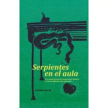 Serpientes En El Aula： El Envenenamiento de la Educación Moderna Y Cómo La Iglesia Puede Remediarlo