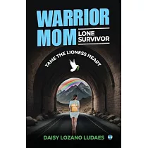 Warrior Mom， Lone Survivor： Tame the Lioness Heart： Tame the Lioness Heart