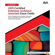 Ultimate AWS Certified Solutions Architect Associate Exam Guide： Master Designing Resilient， Scalable Architectures with Core and Advanced AWS Service