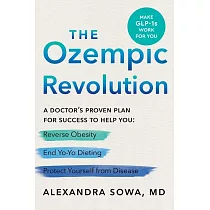 The Ozempic Revolution： A Doctor’s Proven Plan for Success to Help You Reverse Obesity， End Yo─Yo Dieting， and Protect Yourself from Disease