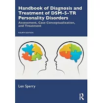 Handbook of Diagnosis and Treatment of Dsm─5─Tr Personality Disorders： Assessment， Case Conceptualization， and Treatment