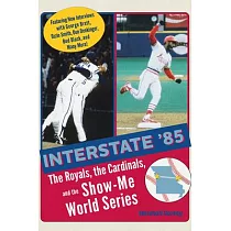 Interstate ’85： The Royals， the Cardinals， and the Show─Me World Series