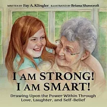 I Am Strong! I Am Smart!： Drawing Upon the Power Within Through Love， Laughter， and Self─Belief