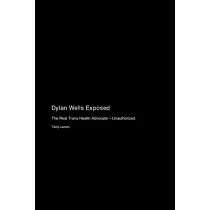 Dylan Wells Exposed： The Real Trans Health Advocate ─ Unauthorized