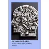 The Mind of Dennis Ritchie： The Untold C Language Journey ─ Unauthorized