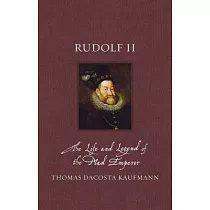 Rudolf II： The Life and Legend of the Mad Emperor