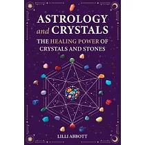 Astrology and Crystals， The Healing Power of Crystals and Stones