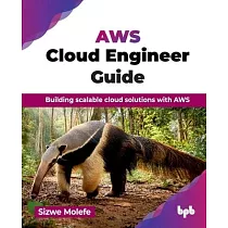AWS Cloud Engineer Guide： Building scalable cloud solutions with AWS (English Edition)