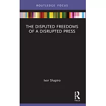 The Disputed Freedoms of a Disrupted Press