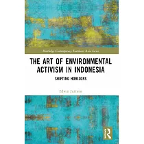 The Art of Environmental Activism in Indonesia： Shifting Horizons