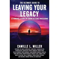 The Ultimate Guide to Leaving Your Legacy： 22 Powerful Lessons on Leading as a Soul Professional