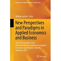 New Perspectives and Paradigms in Applied Economics and Business： Select Proceedings of the 8th International Conference on Applied Economics and Busi