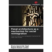 Penal architecture as a mechanism for social reintegration