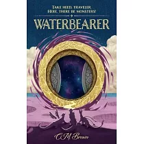 Waterbearer： Take Heed， Traveler. Here， There Be Monsters!