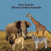 Most Popular African Safari Animals Kids Book： Great Book for Children about Safari Animals in Africa