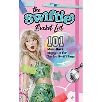 Swiftie Bucket List： 101 Must─Have Moments for Taylor Swift Fans