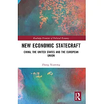 New Economic Statecraft： China， the United States and the European Union