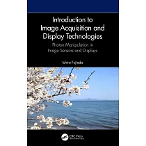 Introduction to Image Acquisition and Display Technologies： Photon Manipulation in Image Sensors and Displays