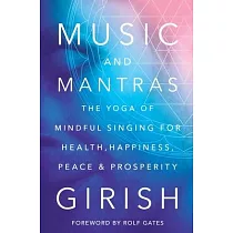 Music and Mantras： The Yoga of Mindful Singing for Health， Happiness， Peace & Prosperity