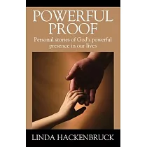 Powerful Proof： Personal stories of God’s powerful presence in our lives
