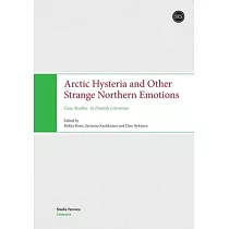 Arctic Hysteria and Other Strange Northern Emotions： Case Studies in Finnish Literature
