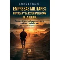 Empresas militares privadas y la externalización de la guerra： Reexaminando el razonamiento político hacia la paz