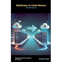 Mainframe to Cloud Mastery： Best Practices