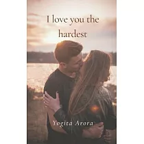 I love you the hardest