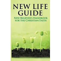 New Life Guide： New Believer’s Handbook for the Christian Faith.