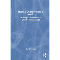 Human Collaboration at Work： Challenge and Potential in Creative Relationships