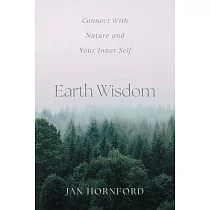 Earth Wisdom： Connect With Nature and Your Inner Self