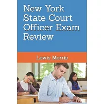 New York State Court Officer Exam Review： Learn how to succeed on the NYS Court Officer Test