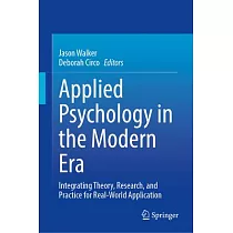Applied Psychology in the Modern Era： Integrating Theory， Research， and Practice for Real─World Application