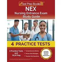 NEX Nursing Entrance Exam Study Guide： 4 Practice Tests and NLN Prep [Includes Detailed Answer Explanations]