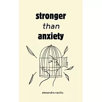 Stronger than Anxiety： Poems about Overcoming Negative Thoughts， Defeating Self─Sabotage， and Building Self─Confidence