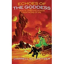 Echoes of the Goddess： Tales of Terror and Wonder from the End of Time